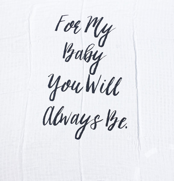 "For My Baby You Will Always Be" Keepsake Muslin Swaddle